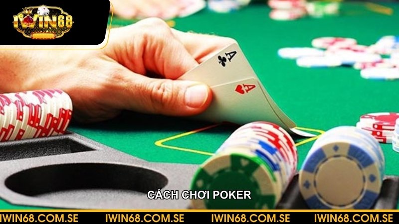 Hướng dẫn cách chơi poker như một cao thủ chuyên nghiệp